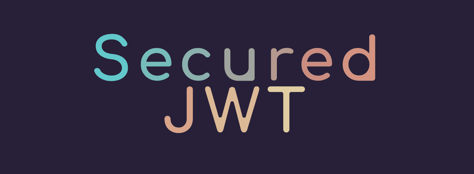 Securing your JSON Web Tokens the correct way.